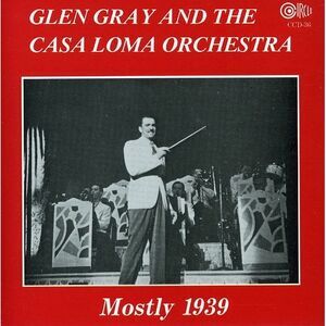 Glen Gray - Mostly 1939  CD